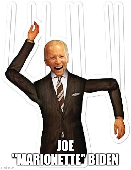 Leader of the flee world | JOE "MARIONETTE" BIDEN | image tagged in puppet president joe biden 2 | made w/ Imgflip meme maker