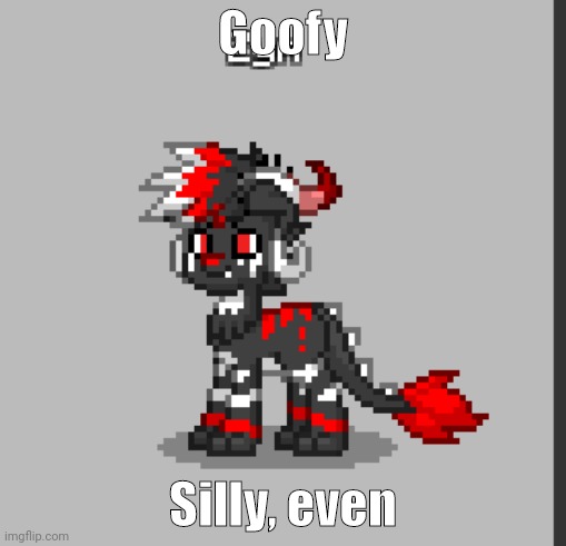 I have no idea wtf im doing | Goofy; Silly, even | made w/ Imgflip meme maker