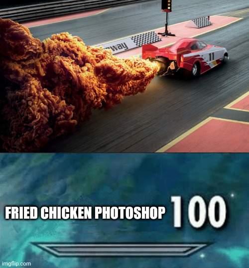 Fried chicken photoshop | FRIED CHICKEN PHOTOSHOP | image tagged in skyrim skill meme,kfc,fried chicken,photoshop,memes,meme | made w/ Imgflip meme maker