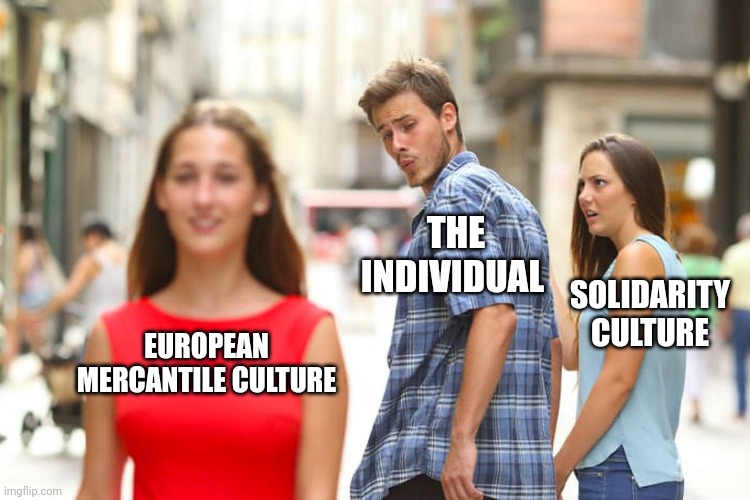 America isn't a subculture,... France drinks beer makes wine. Germany reverse, Black American not African American; flat iron | THE INDIVIDUAL; SOLIDARITY CULTURE; EUROPEAN MERCANTILE CULTURE | image tagged in memes,distracted boyfriend | made w/ Imgflip meme maker