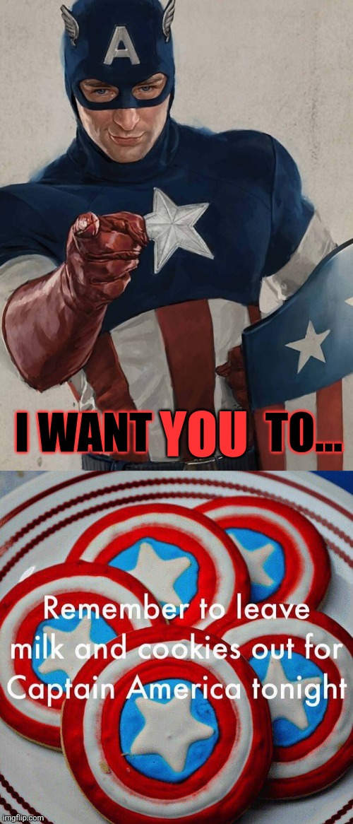 I WANT             TO... YOU | image tagged in captain america pointing | made w/ Imgflip meme maker
