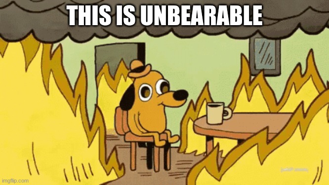 THIS IS UNBEARABLE | made w/ Imgflip meme maker