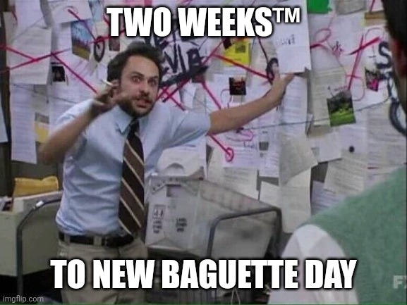 Pepe Silvia | TWO WEEKS™; TO NEW BAGUETTE DAY | image tagged in pepe silvia | made w/ Imgflip meme maker