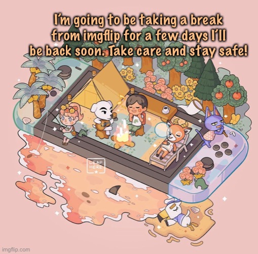 Have a great 4th of July! | I’m going to be taking a break from imgflip for a few days I’ll be back soon. Take care and stay safe! | image tagged in sussys animal crossing temp | made w/ Imgflip meme maker