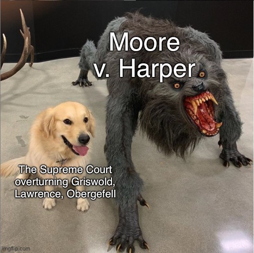 Republican dictatorship coming soon 2024 | Moore v. Harper; The Supreme Court overturning Griswold, Lawrence, Obergefell | image tagged in dog vs werewolf,republicans,republican party,supreme court,scotus,corruption | made w/ Imgflip meme maker