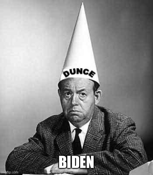 Dunce | BIDEN | image tagged in dunce | made w/ Imgflip meme maker