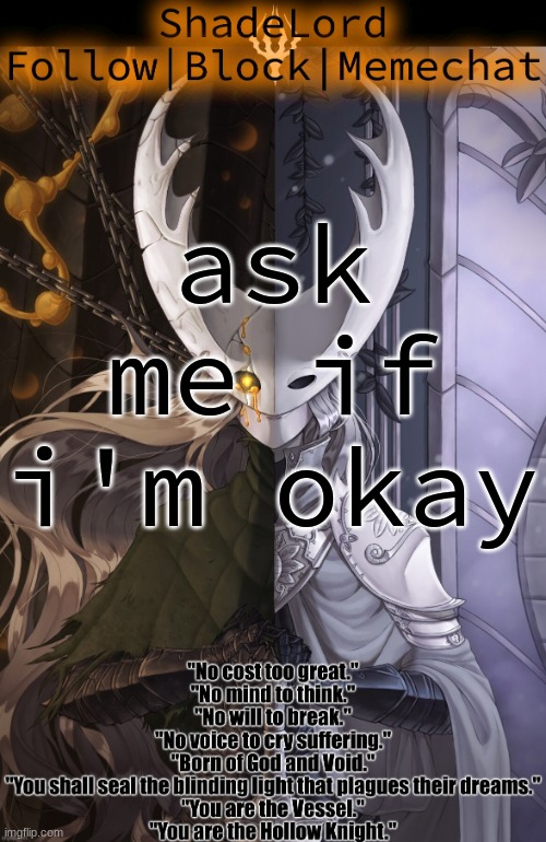 ShadeLord Announcement Template - The Hollow Knight | ask me if i'm okay | image tagged in shadelord announcement template - the hollow knight | made w/ Imgflip meme maker