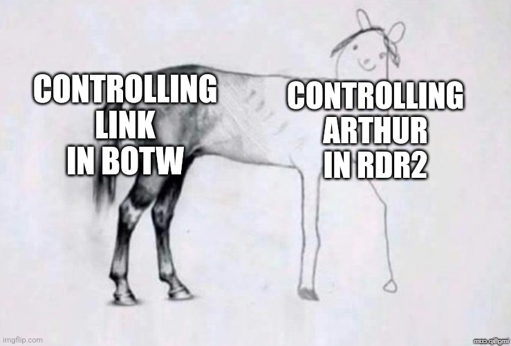 Botw vs Rdr2 | CONTROLLING LINK IN BOTW; CONTROLLING ARTHUR IN RDR2 | image tagged in horse drawing | made w/ Imgflip meme maker