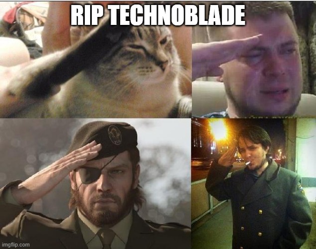you will be missed | RIP TECHNOBLADE | image tagged in sad salute | made w/ Imgflip meme maker