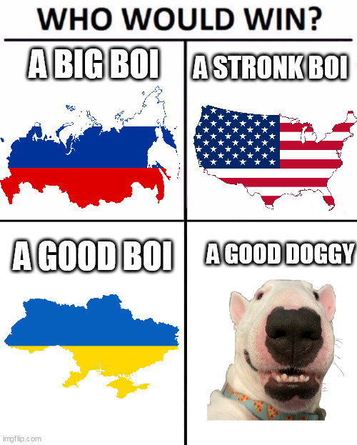 lololololololololol | A BIG BOI; A STRONK BOI; A GOOD DOGGY; A GOOD BOI | image tagged in memes,who would win | made w/ Imgflip meme maker