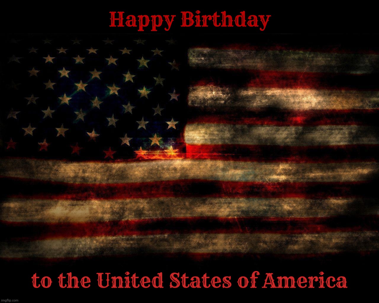 USA. Today, as with all our yesterdays, and unto forever. |  Happy Birthday; to the United States of America | image tagged in usa flag lg 1280 x 1024,usa,united states of america,usa flag,fourth of july,4th of july | made w/ Imgflip meme maker