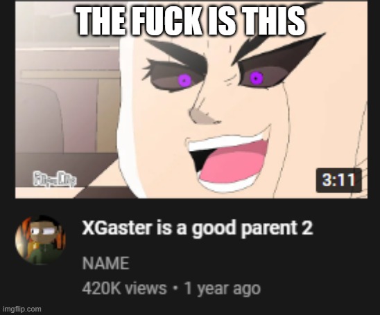 *screams* | THE FUCK IS THIS | made w/ Imgflip meme maker