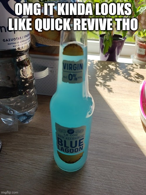 OMG IT KINDA LOOKS LIKE QUICK REVIVE THO | made w/ Imgflip meme maker