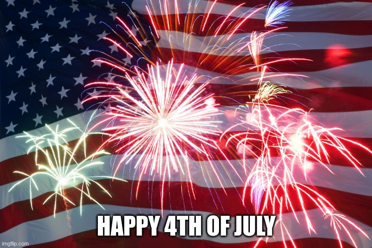 4th of July Flag Fireworks | HAPPY 4TH OF JULY | image tagged in 4th of july flag fireworks | made w/ Imgflip meme maker