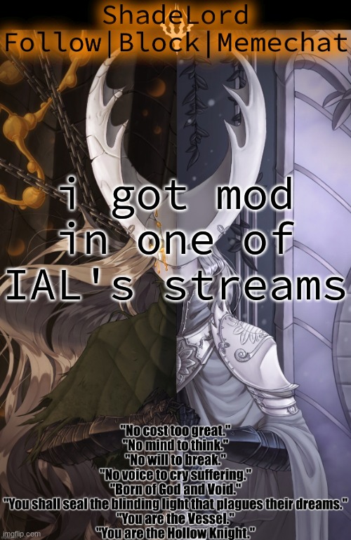 ShadeLord Announcement Template - The Hollow Knight | i got mod in one of IAL's streams | image tagged in shadelord announcement template - the hollow knight | made w/ Imgflip meme maker