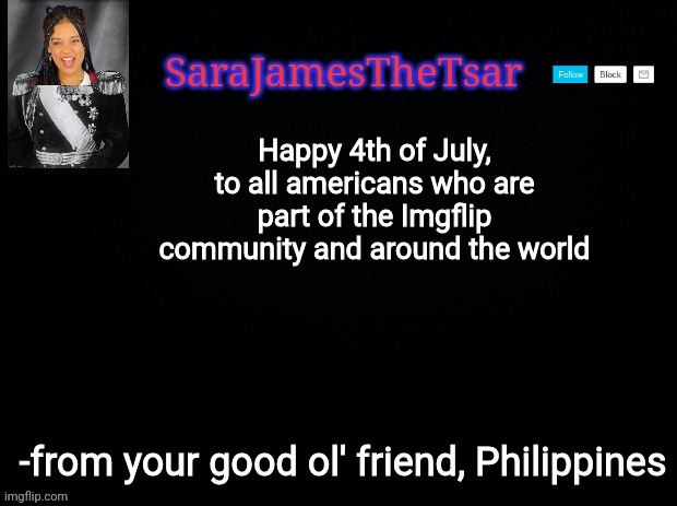 SJTT Greeting for 4th of July 2022 (SJTT Announcement 4th of July Special) | Happy 4th of July, to all americans who are part of the Imgflip community and around the world; -from your good ol' friend, Philippines | image tagged in sarajamesthetsar announcement template,4th of july,usa,independence day | made w/ Imgflip meme maker