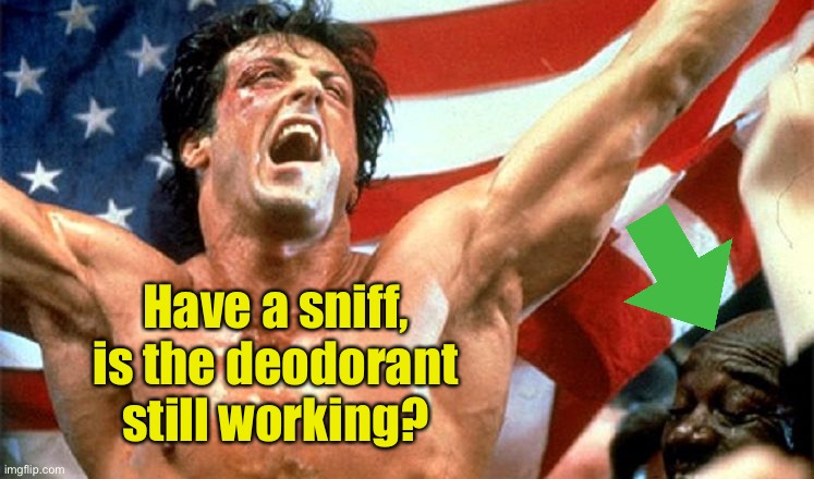 Rocky | Have a sniff,
is the deodorant
still working? | image tagged in deodorant,rocky,sniff,working,boxing,sylvester stallone | made w/ Imgflip meme maker