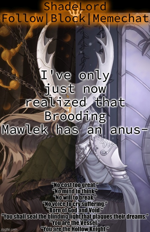 ShadeLord Announcement Template - The Hollow Knight | I've only just now realized that Brooding Mawlek has an anus- | image tagged in shadelord announcement template - the hollow knight | made w/ Imgflip meme maker