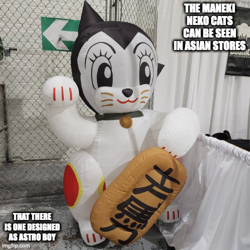 Astro Boy Maneki Neko | THE MANEKI NEKO CATS CAN BE SEEN IN ASIAN STORES; THAT THERE IS ONE DESIGNED AS ASTRO BOY | image tagged in astro boy,maneki neko,cats,memes | made w/ Imgflip meme maker