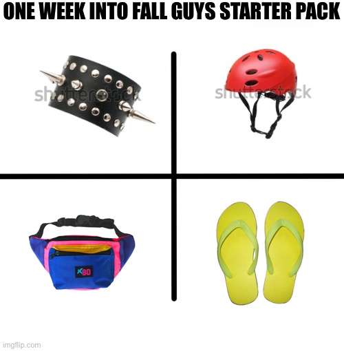 Exactly me | ONE WEEK INTO FALL GUYS STARTER PACK | image tagged in memes,blank starter pack | made w/ Imgflip meme maker