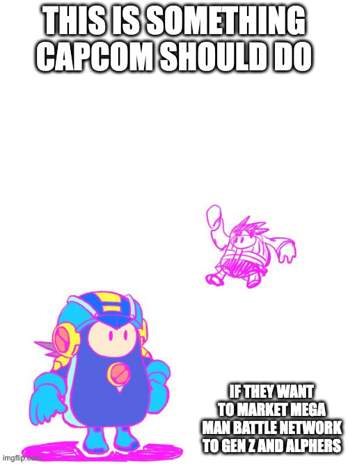 Battle Network Fall Guys | THIS IS SOMETHING CAPCOM SHOULD DO; IF THEY WANT TO MARKET MEGA MAN BATTLE NETWORK TO GEN Z AND ALPHERS | image tagged in megaman,megaman battle network,fall guys,memes,gaming | made w/ Imgflip meme maker