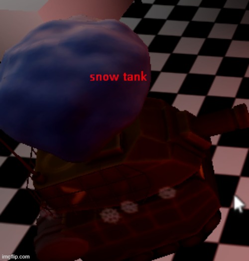 tiny snowtank | image tagged in funny,bossfights,memes,funny memes,why are you reading this,a | made w/ Imgflip meme maker