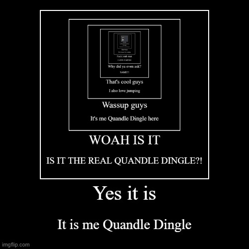 Quandale Dingle | image tagged in funny,demotivationals | made w/ Imgflip demotivational maker