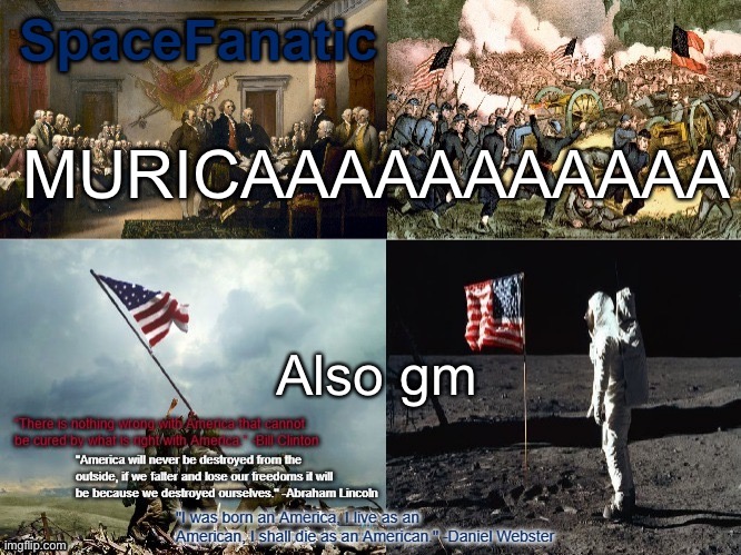 SpaceFanatic American Announcement Template | MURICAAAAAAAAAAA; Also gm | image tagged in spacefanatic american announcement template | made w/ Imgflip meme maker