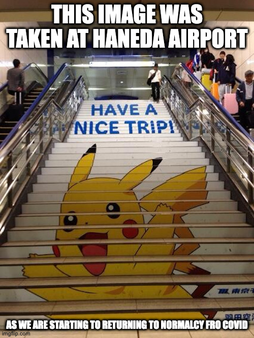 Decorated Stairs at an Airport | THIS IMAGE WAS TAKEN AT HANEDA AIRPORT; AS WE ARE STARTING TO RETURNING TO NORMALCY FRO COVID | image tagged in stairs,airport,memes,pokemon,pikachu | made w/ Imgflip meme maker