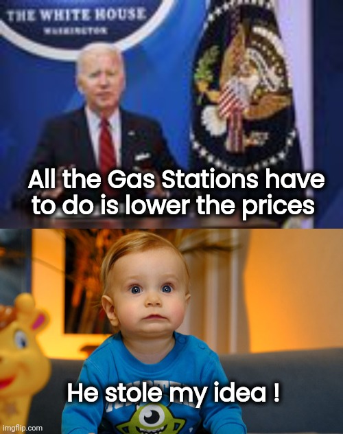 The Eyes of a Child | All the Gas Stations have to do is lower the prices; He stole my idea ! | image tagged in i'm a simple man,modern problems require modern solutions,1970's,back to the future | made w/ Imgflip meme maker
