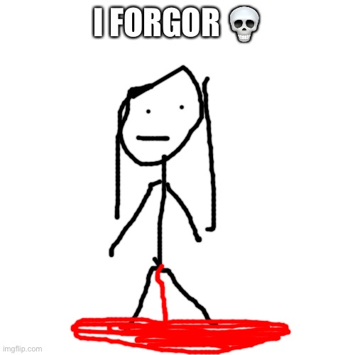 Blank Transparent Square Meme | I FORGOR ? | image tagged in memes,blank transparent square | made w/ Imgflip meme maker