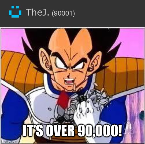 IT’S OVER 90,000! | image tagged in its over 9000 | made w/ Imgflip meme maker