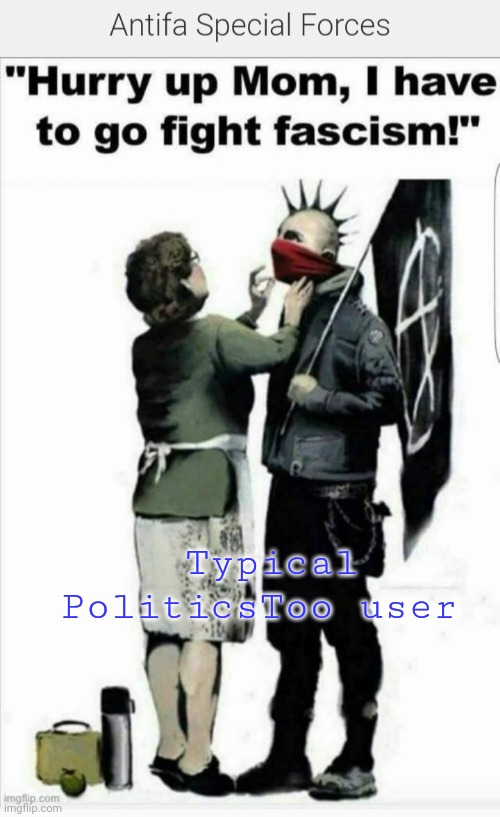 Typical PoliticsToo user | made w/ Imgflip meme maker