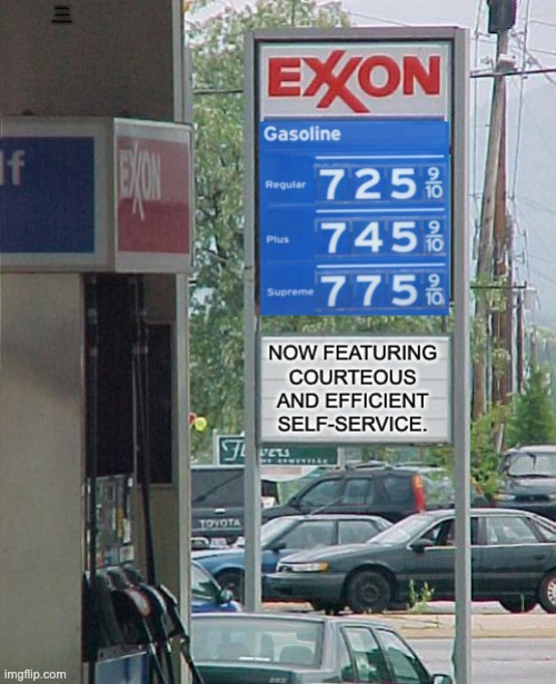 gas |  Now featuring courteous and efficient self-service. | image tagged in gas | made w/ Imgflip meme maker