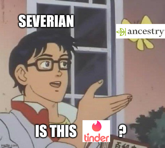 Is This A Pigeon Meme | SEVERIAN; IS THIS                ? | image tagged in memes,is this a pigeon | made w/ Imgflip meme maker