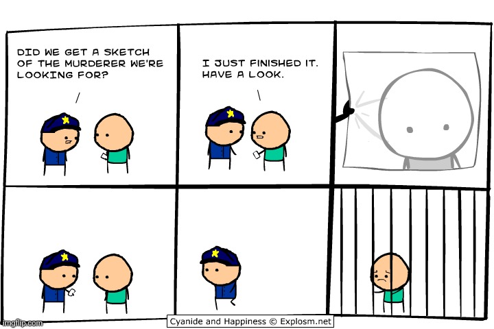 A sketch of the murderer | image tagged in sketch,murderer,cyanide and happiness,comics,comic,comics/cartoons | made w/ Imgflip meme maker