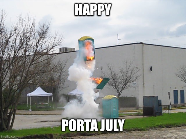 Filipino Fourth of July | HAPPY; PORTA JULY | image tagged in exploding crap porta potty | made w/ Imgflip meme maker