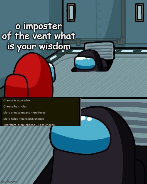 *confused stonks* |  o imposter of the vent what is your wisdom | image tagged in impostor of the vent | made w/ Imgflip meme maker