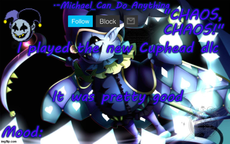 Michael's Jevil temp | I played the new Cuphead dlc; It was pretty good | image tagged in michael's jevil temp | made w/ Imgflip meme maker