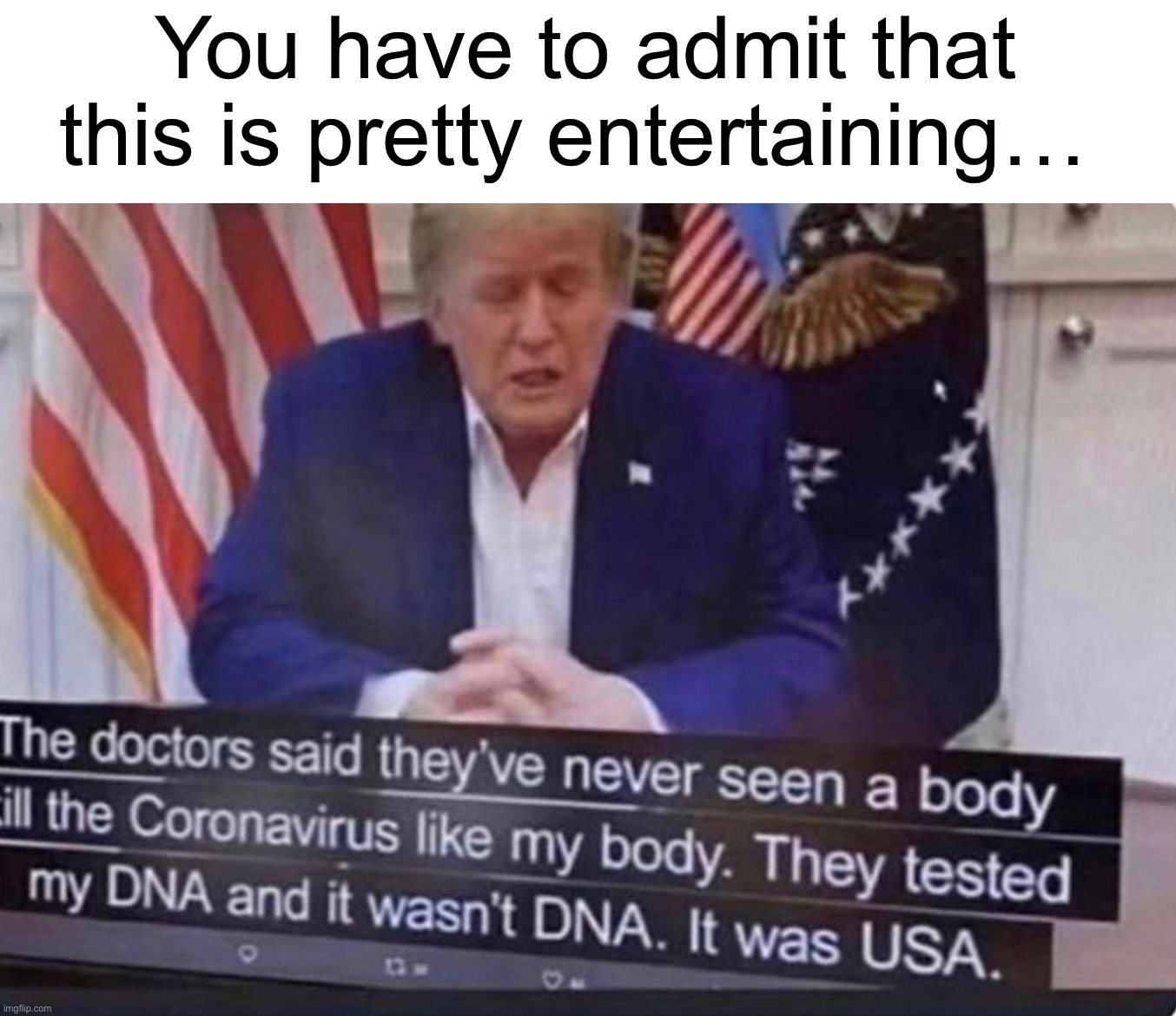 Hehe |  You have to admit that this is pretty entertaining… | image tagged in memes,funny,never gonna give you up,never gonna let you down,never gonna run around,and desert you | made w/ Imgflip meme maker