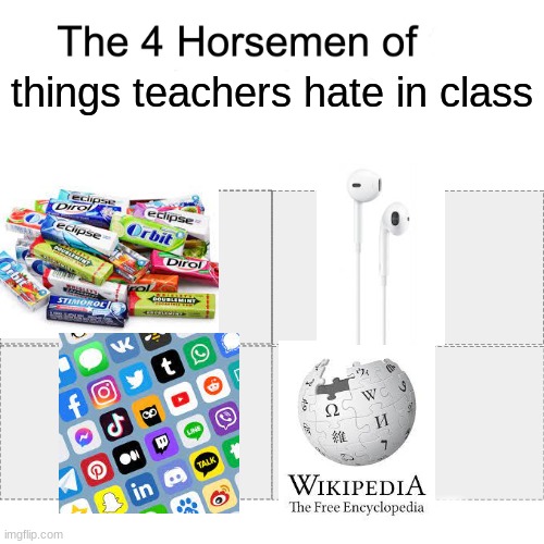 CReative title | things teachers hate in class | image tagged in four horsemen | made w/ Imgflip meme maker