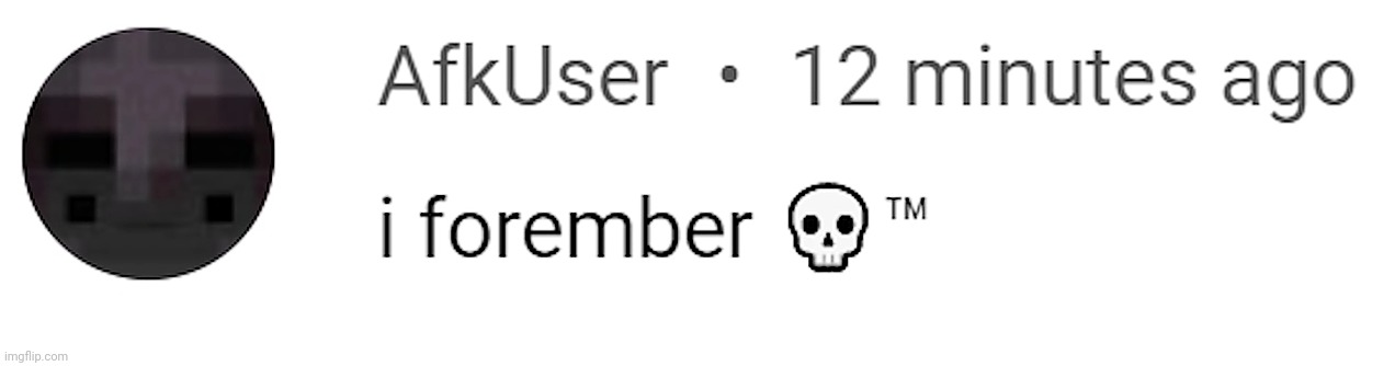 I forember☠️ | made w/ Imgflip meme maker