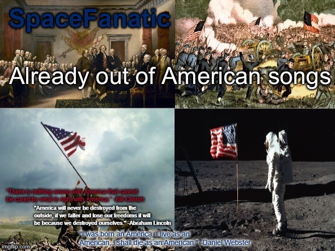 O Columbia the gem of the ocean, the home of the brave and the free | Already out of American songs | image tagged in spacefanatic american announcement template | made w/ Imgflip meme maker