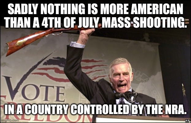 Open arms | SADLY NOTHING IS MORE AMERICAN THAN A 4TH OF JULY MASS SHOOTING. IN A COUNTRY CONTROLLED BY THE NRA. | image tagged in conservative,republican,mass shooting,liberal,trump,gun | made w/ Imgflip meme maker