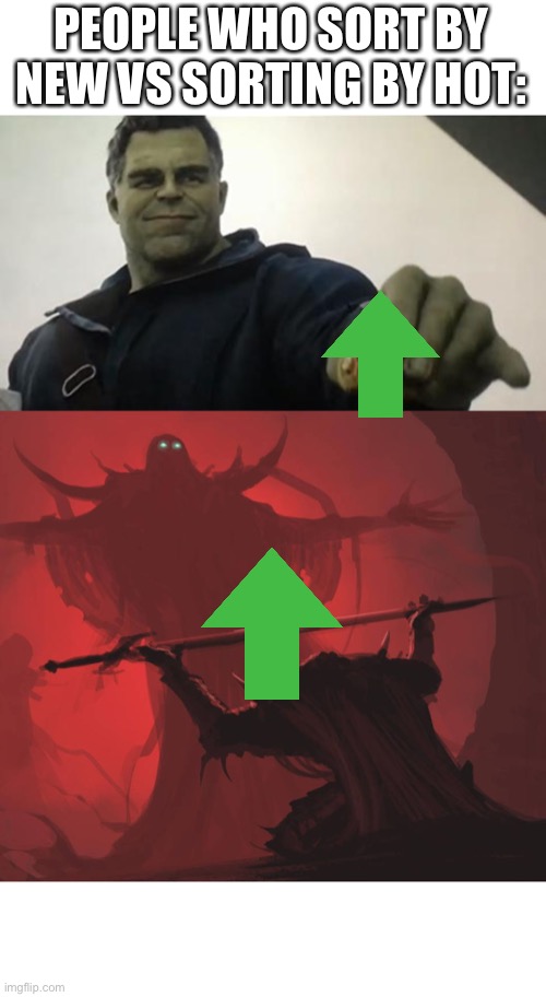 PEOPLE WHO SORT BY NEW VS SORTING BY HOT: | image tagged in hulk taco guy,man giving sword to larger man | made w/ Imgflip meme maker