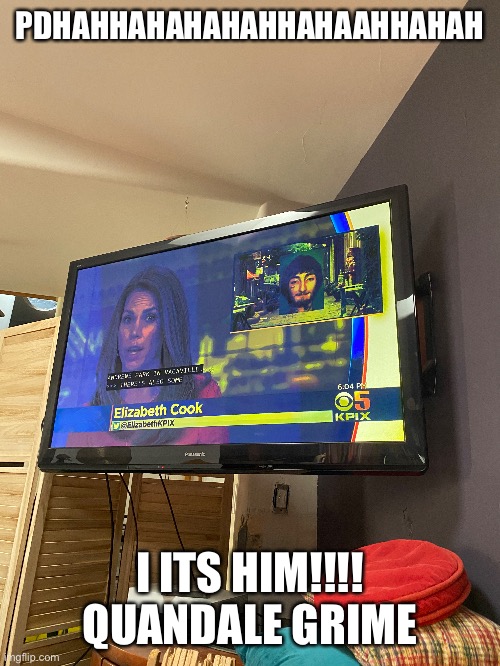 PDHAHHAHAHAHAHHAHAAHHAHAH; I ITS HIM!!!! QUANDALE GRIME | made w/ Imgflip meme maker