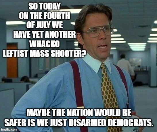 Yeah it happened again; and again it was a hate-filled leftist. | image tagged in leftists | made w/ Imgflip meme maker