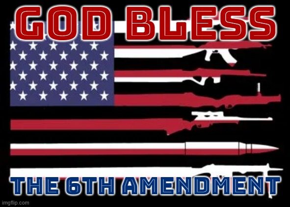 GOD BLESS, THE 6TH AMENDMENT | GOD BLESS; THE 6TH AMENDMENT | image tagged in god bless,6th amendment,court,trial,lawyer,impartial jury | made w/ Imgflip meme maker