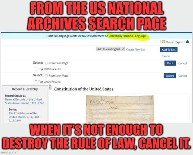Pathetic but true | FROM THE US NATIONAL ARCHIVES SEARCH PAGE; WHEN IT'S NOT ENOUGH TO DESTROY THE RULE OF LAW, CANCEL IT. | made w/ Imgflip meme maker