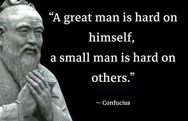 Confucius quote great man | image tagged in confucius quote great man | made w/ Imgflip meme maker
